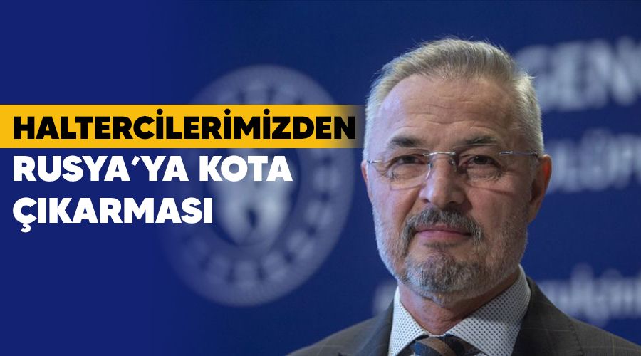 Haltercilerimizden Rusya'ya kota ��karmas� 