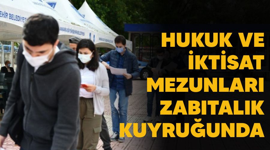 Hukuk ve iktisat mezunlar zabtalk kuyruunda
