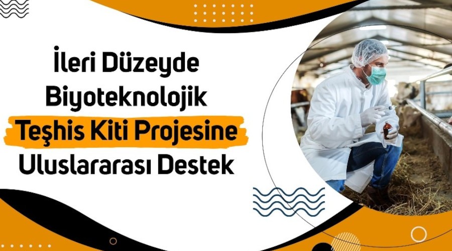 İleri düzeyde Biyoteknolojik Teşhis Kiti Projesine uluslararası destek