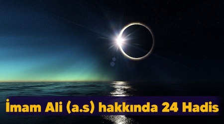 mam Ali (a.s) hakknda 24 Hadis