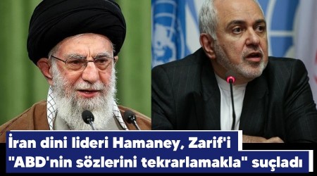 İran dini lideri Hamaney, Zarif'i "ABD'nin sözlerini tekrarlamakla" suçladı