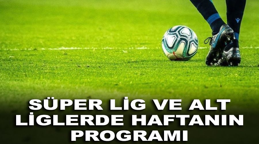 İşte haftanın programı