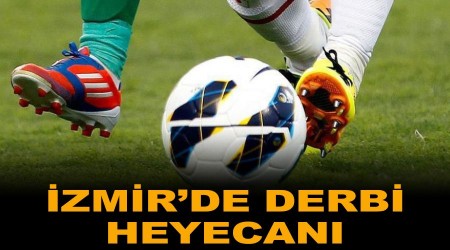 İzmir'de derbi heyecanı