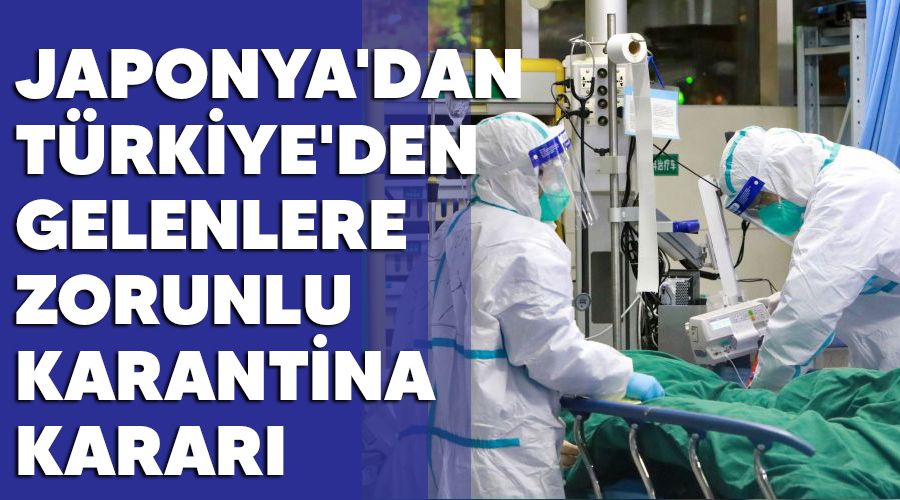 Japonya'dan T�rkiye'den gelenlere zorunlu karantina karar�