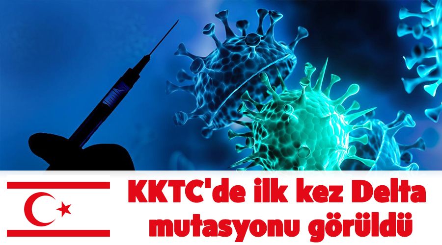 KKTC'de ilk kez Delta mutasyonu g�r�ld�