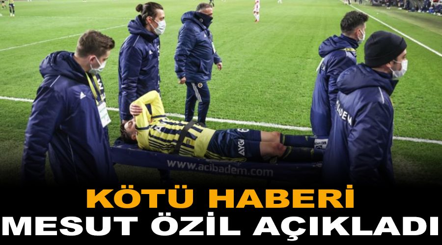 Kötü haberi Mesut Özil açıkladı