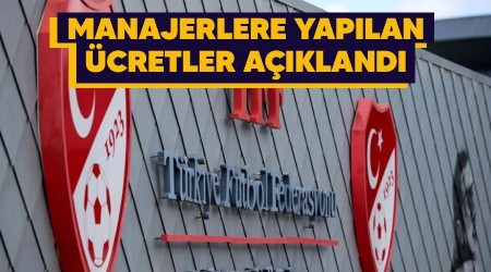 Menajerlere yapılan ücretler açıklandı