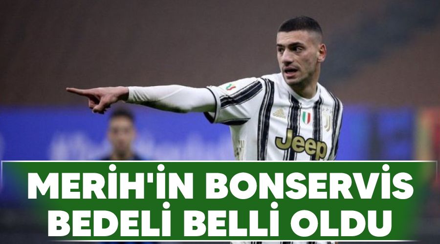 Merih'in bonservis bedeli belli oldu