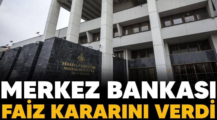 Merkez Bankas faiz kararn verdi