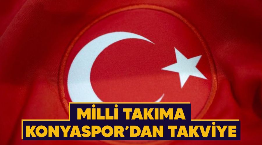 Milli takıma Konyaspor'dan takviye