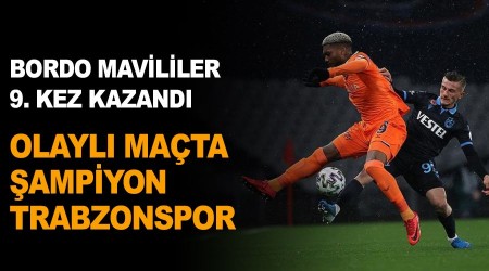 Olaylı maçta şampiyon Trabzonspor
