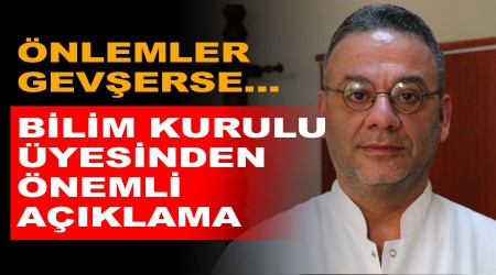 Önlemler gevşerse tablo tersine döner