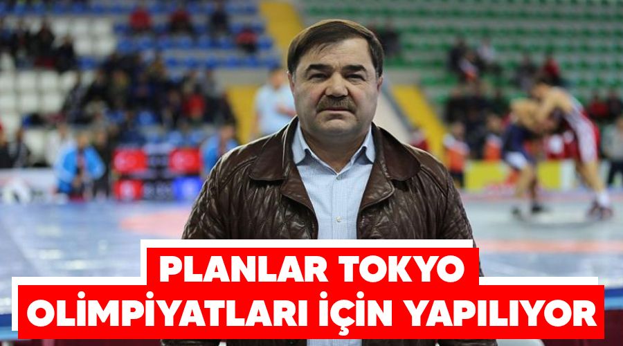 Planlar Tokyo Olimpiyatları için yapılıyor