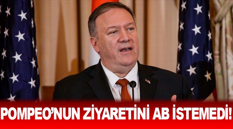 Pompeo'nun ziyaretini AB istemedi