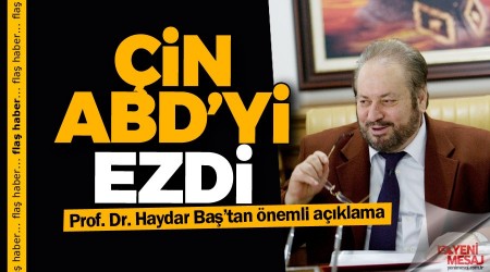 Prof. Dr. Haydar Baş: Çin ABD’yi ezdi geçti