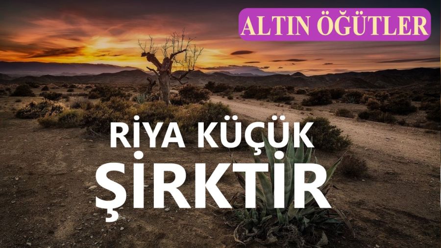 ‘Riya küçük şirktir’