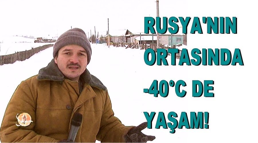 Rusya'nın ortasında -40°C de yaşam