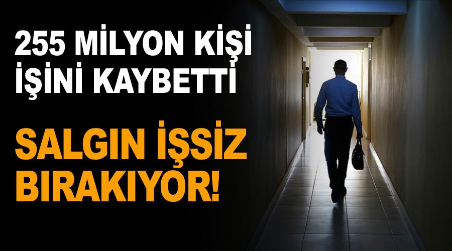 Salgın işsiz bırakıyor
