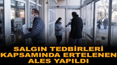 Salgın tedbirleri kapsamında ertelenen ALES yapıldı
