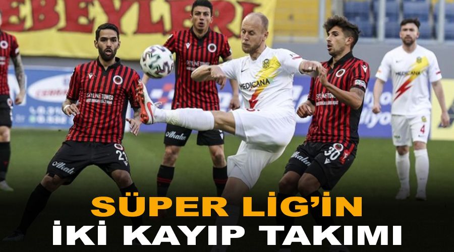 Süper Lig'in iki kayıp takımı