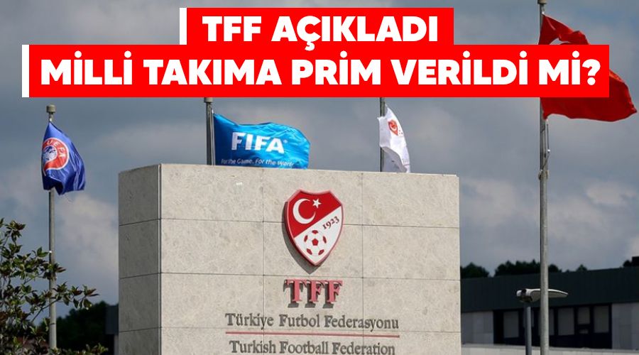 TFF a��klad�! Milli tak�ma prim verildi mi?