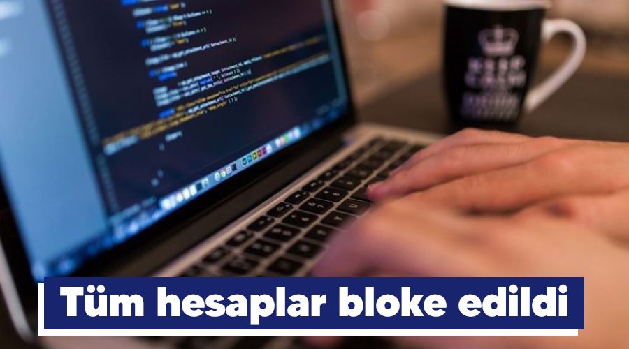 Tüm hesaplar bloke edildi