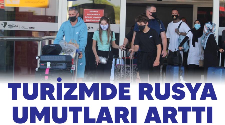 Turizmde Rusya umutları arttı