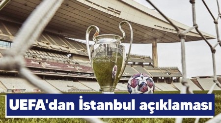 UEFA'dan İstanbul açıklaması
