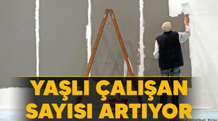 Yaşlı çalışan sayısı artıyor