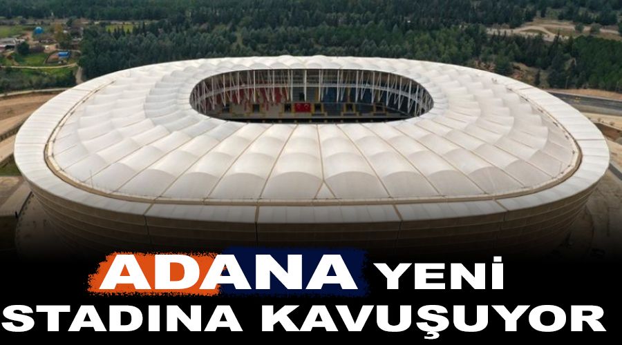 Adana yeni stad�na kavu�uyor