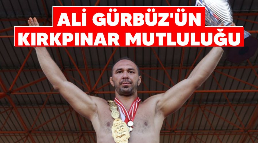 Ali G�rb�z'�n K�rkp�nar mutlulu�u