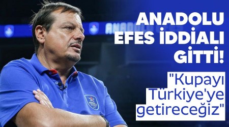 Anadolu Efes iddialı gitti! "Kupayı Türkiye'ye getireceğiz"