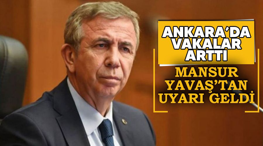 Ankarada vakalar artt, Mansur Yavatan uyar geldi