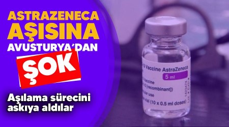 AstraZeneca aşısına Avusturya'dan şok