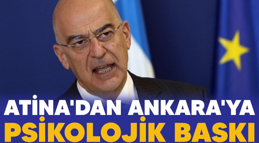 Atina'dan Ankara'ya psikolojik baskı