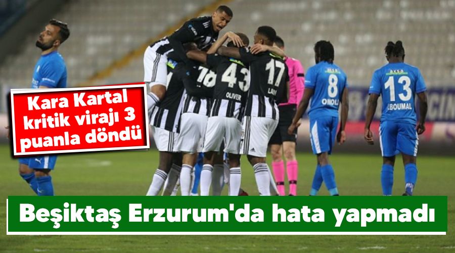 Be�ikta� Erzurum'da hata yapmad� 