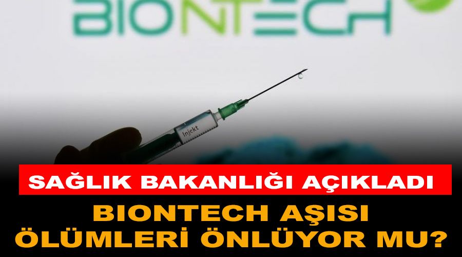 BioNTech aşının ölümleri önlediği açıklandı