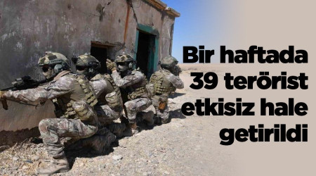 Bir haftada 39 terrist etkisiz hale getirildi