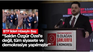 BTP lideri Hseyin Ba: Bu saldr sadece zgr zele deil demokrasiye yaplm bir saldrdr