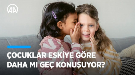 ocuklar eskiye gre daha m ge konuuyor?