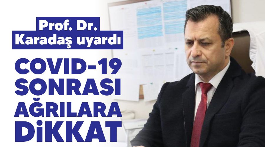 Covid-19 sonras� a�r�lara dikkat