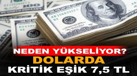 Dolarda kritik eik 7,5 TL, neden ykseliyor?