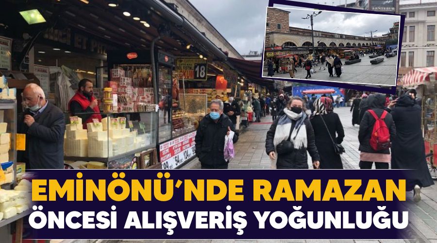 Eminönü'nde Ramazan öncesi alışveriş yoğunluğu
