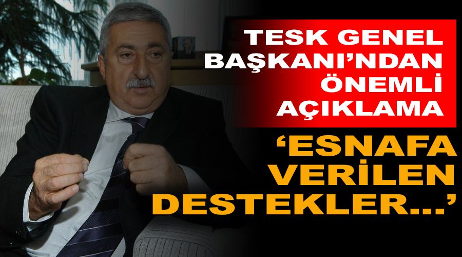 'Esnafa verilen destekler 1 y�l daha s�rmeli'