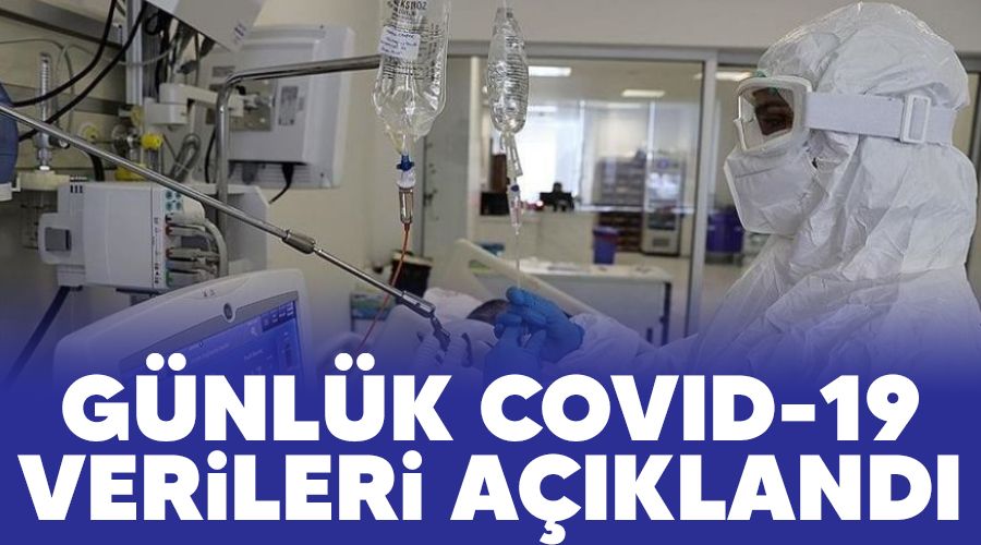 Günlük Covid-19 verileri açıklandı