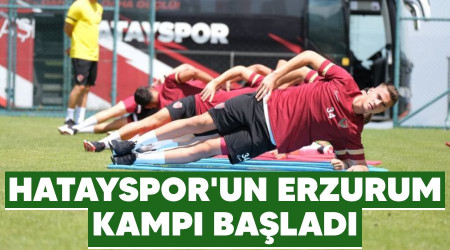 Hatayspor'un Erzurum kampı başladı