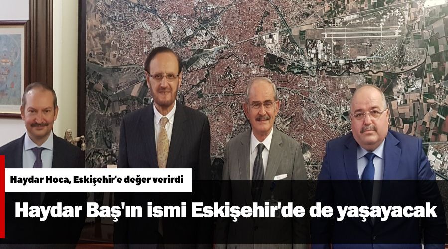  Haydar Ba�'�n ismi Eski�ehir'de de ya�ayacak