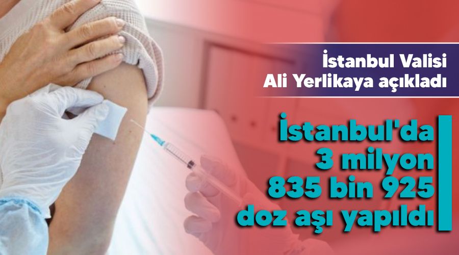 �stanbul'da 3 milyon 835 bin 925 doz a�� yap�ld�