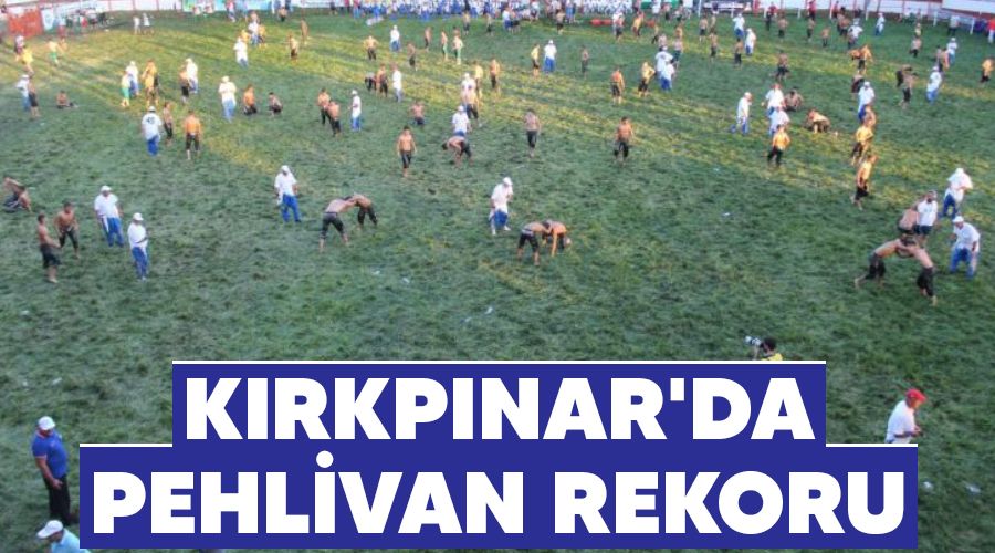 K�rkp�nar'da pehlivan rekoru