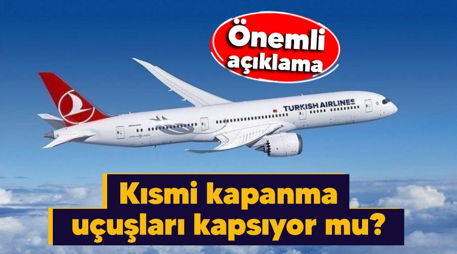 Kısmi kapanma uçuşları kapsıyor mu, önemli açıklama